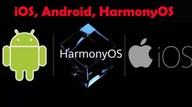 iOS, Android, HarmonyOS Mobile OS's